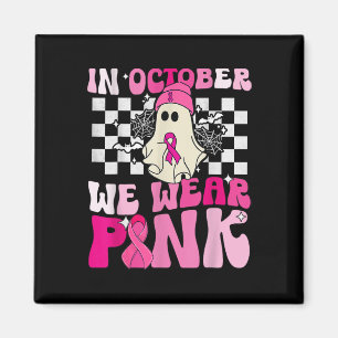 We Wear Pink Funny Ghost Halloween Breast Cancer  Magnet