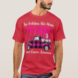 We Wear Pink In October Shirt, Truck Gnomes Breast T-Shirt