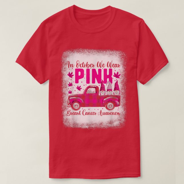 We Wear Pink In October , Truck Gnomes Breast Canc T-Shirt (Design Front)