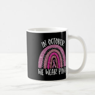 We Wear Pink Rainbow Breast Cancer Awareness Ribbo Coffee Mug