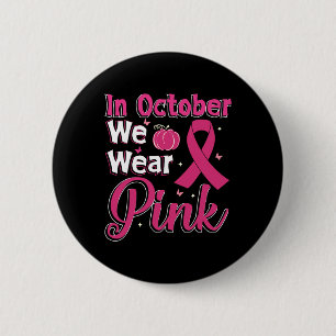We Wear Pink Ribbon Breast Cancer Awareness Fall P 6 Cm Round Badge