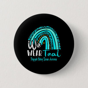 We Wear Polycystic Kidney Disease Awareness  6 Cm Round Badge
