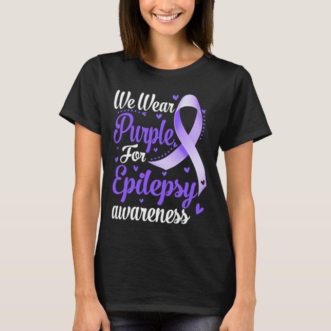 We Wear Purple for Epilepsy Awareness T-Shirt (Front)
