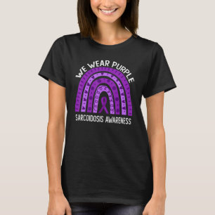 We Wear Purple For Sarcoidosis Awareness T-Shirt