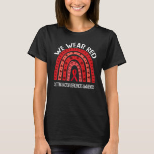 We Wear Red For Clotting Factor Deficiencies Aware T-Shirt