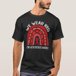 We Wear Red For Clotting Factor Deficiencies Aware T-Shirt