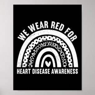 We Wear Red For Heart Disease Awareness Rainbow Me Poster