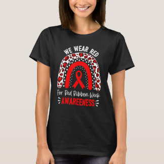 We Wear Red For Red Ribbon Week Awareness Rainbow  T-Shirt