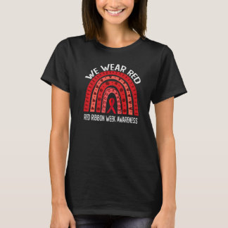 We Wear Red For Red Ribbon Week Awareness   T-Shirt