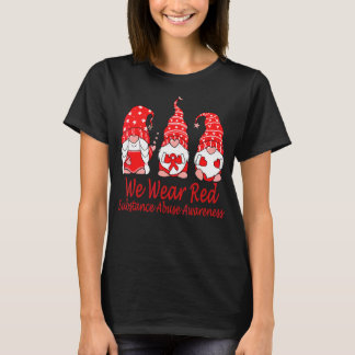 We Wear Red For Substance Abuse Awareness T-Shirt