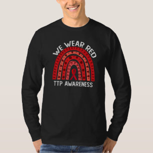 We Wear Red For TTP Awareness Red Ribbon Rainbow T-Shirt