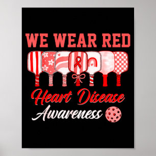 We Wear Red Pickleball Heart Disease Awareness Poster