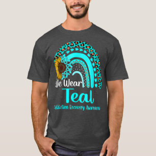 We Wear Teal Addiction Recovery Awareness Rainbow T-Shirt