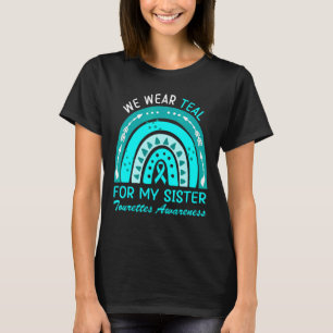 We Wear Teal For My Sister Tourette Syndrome Aware T-Shirt