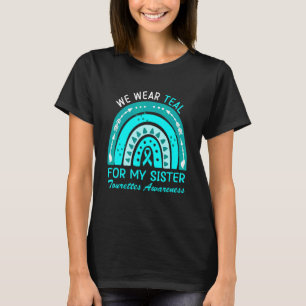 We Wear Teal For My Sister Tourette Syndrome Aware T-Shirt