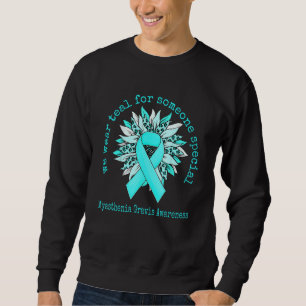 We Wear Teal Myasthenia Gravis Awareness Sunflower Sweatshirt
