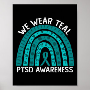 We Wear Teal Post Traumatic Stress Disorder Ptsd A Poster