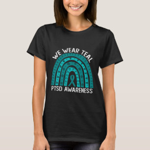 We Wear Teal Post Traumatic Stress Disorder Ptsd A T-Shirt
