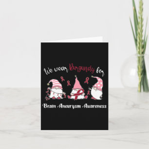 We Wear With Burgundy For Brain Aneurysm Awareness Card