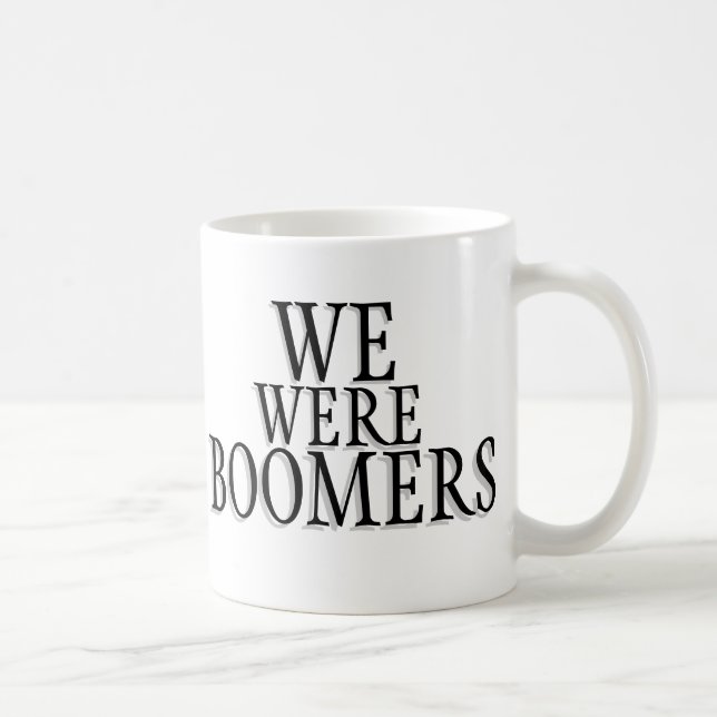 We Were Boomers mug (Right)
