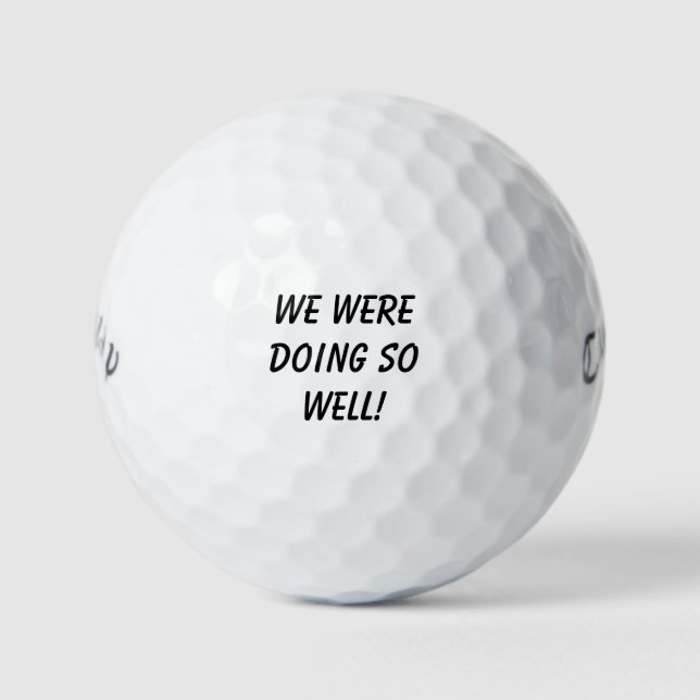 'We Were Doing So Well!' Playful Tournament Gag  Golf Balls (Front)