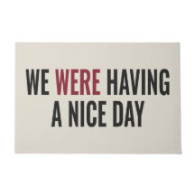 WE WERE HAVING A NICE DAY - Bold Statement