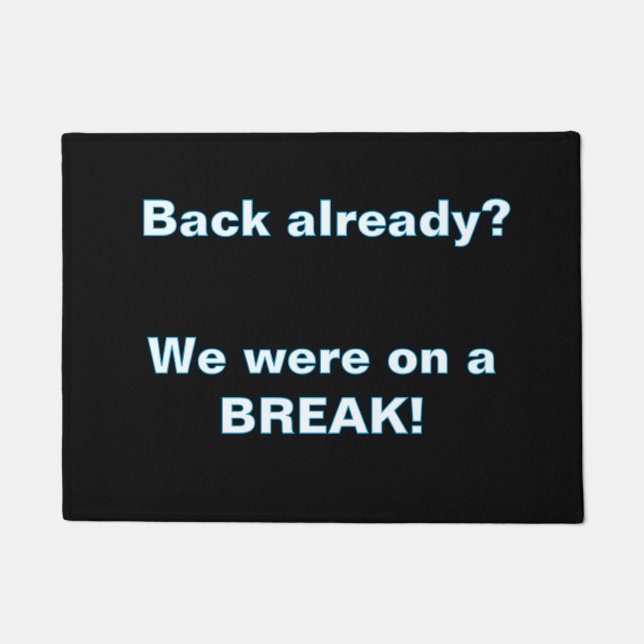 ''We Were on a break'' Doormat (Front)