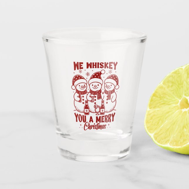 We whiskey you a merry Christmas Shot Glass (Front)