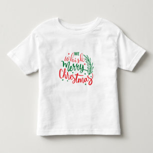We Whistle Merry Christmas    Toddler T-Shirt
