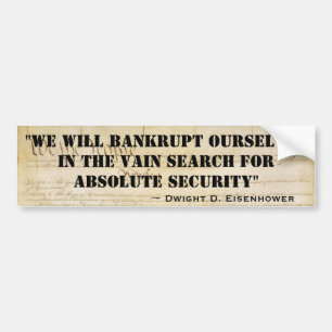 We Will Bankrupt Ourselves For Absolute Security Bumper Sticker