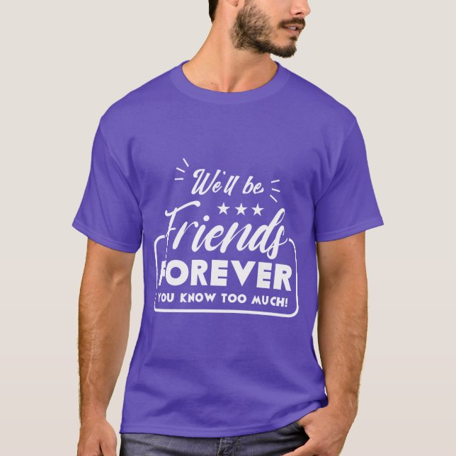 We Will Be Friends Forever Saying Friendship boy T-Shirt (Front)