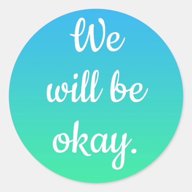 We Will Be Okay Stickers (Front)