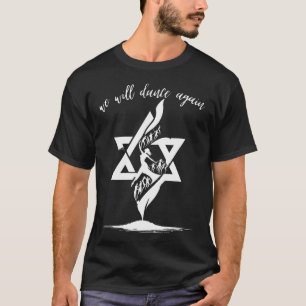 We Will Dance Again Israel Jewish Support Israel T-Shirt