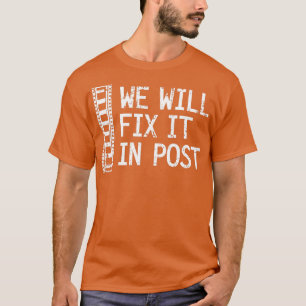 We Will Fix It In Post Video Editor Gift Video Pro T-Shirt