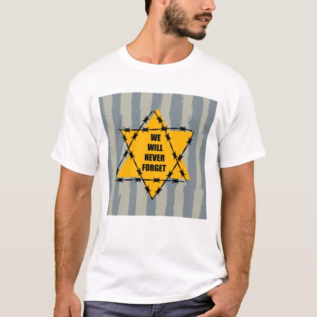 We Will Never Forget Holocaust Remembrance T-Shirt (Front)