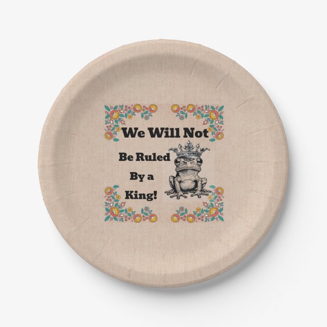 We Will Not Be Ruled By a King Paper Plate (Front)