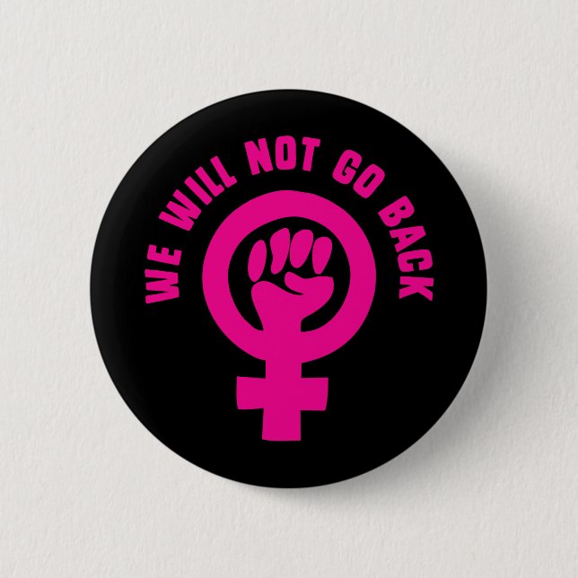 We Will Not Go Back Roe v. Wade Pro-Choice 6 Cm Round Badge (Front)
