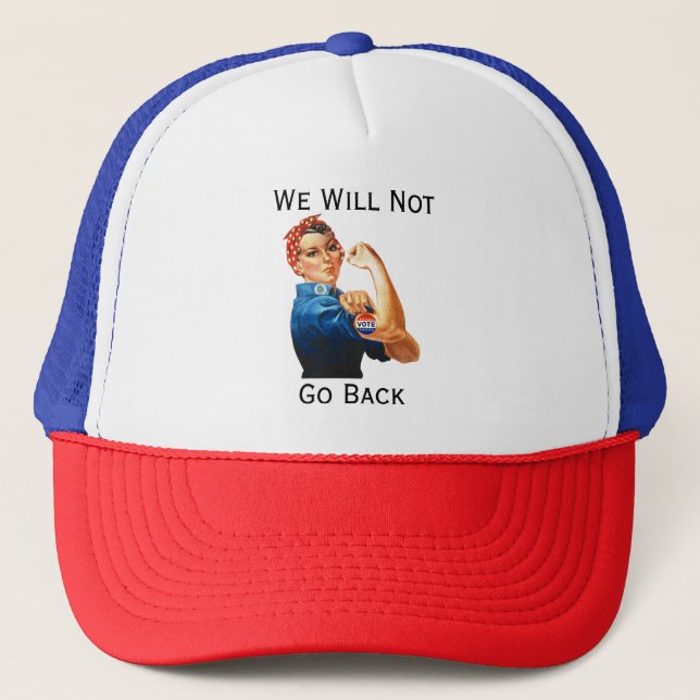 We Will Not Go Back Trucker Hat (Front)