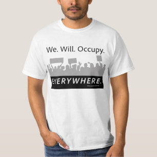 We. Will. Occupy. Everywhere. Occupy Wall Street T-Shirt