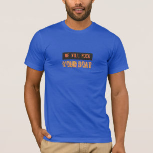 WE WILL ROCK your boat T-Shirt