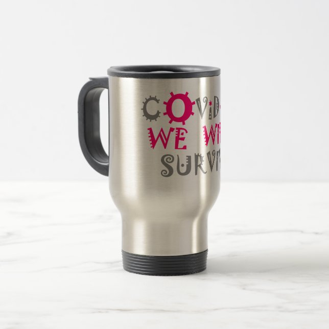 We Will Survive COVID-19 –  Strength & Resilience Travel Mug (Front Left)