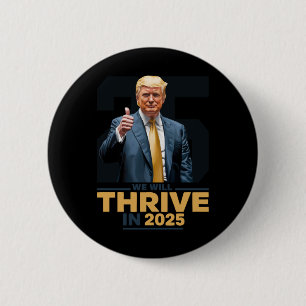 We Will Thrive In 2025!  6 Cm Round Badge