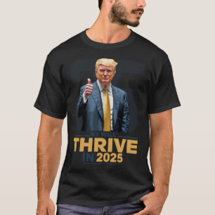 We Will Thrive In 2025! T-Shirt