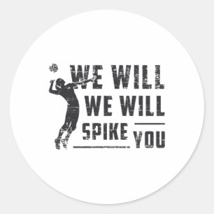 We Will We Will Spike You Beach Ball Volleyball Classic Round Sticker