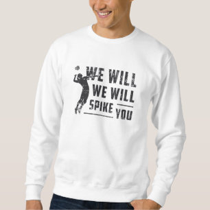 We Will We Will Spike You Beach Ball Volleyball Sweatshirt