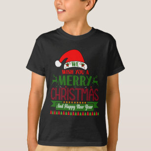 We Wish You A Merry Christmas And Happy New Year. T-Shirt