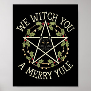 We Witch You A Merry Yule Winter Solstice Christma Poster