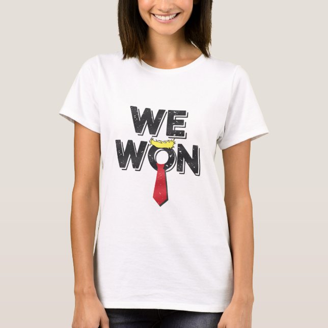 We Won Donald Trump 2024 T-Shirt (Front)