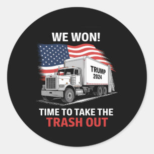 We Won It's Time To Take The Trash Out - Trump 202 Classic Round Sticker