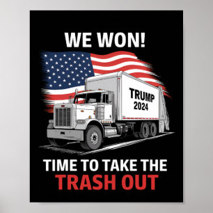 We Won It's Time To Take The Trash Out - Trump 202 Poster